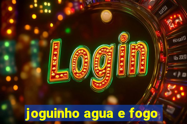 joguinho agua e fogo